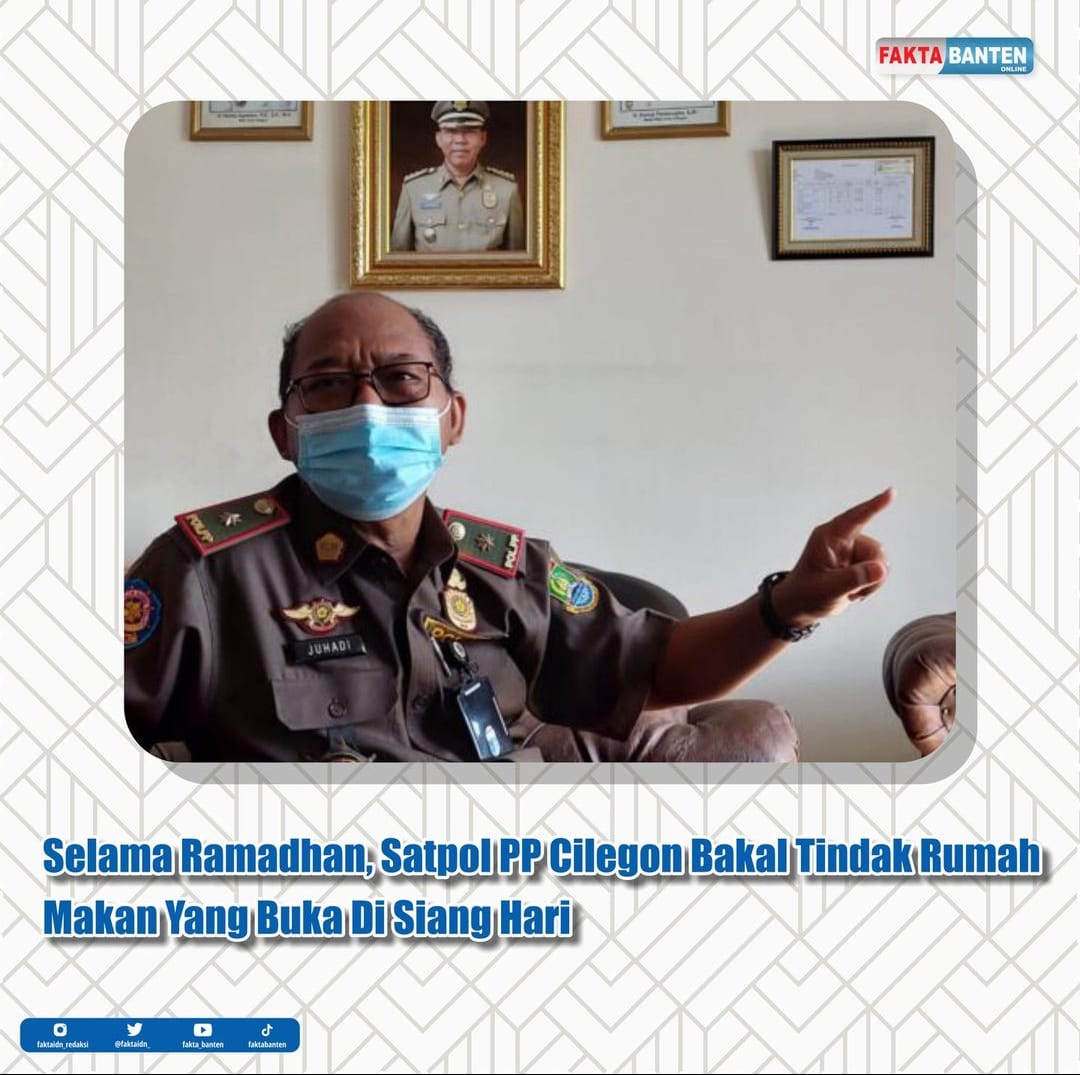 Satuan Polisi Pamong Praja (Satpol PP) Kota Cilegon akan tindak tegas pada warung makan yang buka pada siang hari.