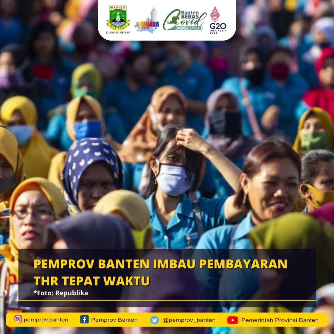  Pemprov Banten mengimbau pembayaran hak Tunjangan Hari Raya (THR) bagi karyawan dan buruh dicairkan tepat waktu.